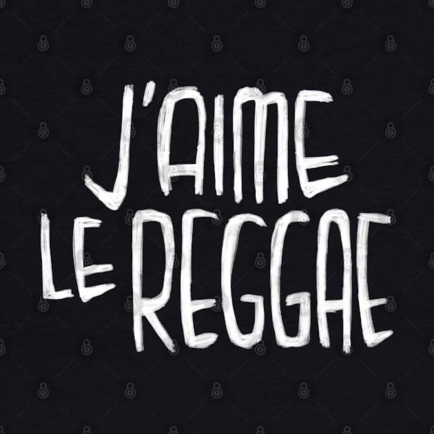 Reggae Music Typography, J'aime le Reggae, French ,I love Reggae by badlydrawnbabe